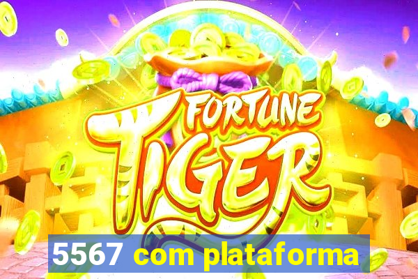 5567 com plataforma